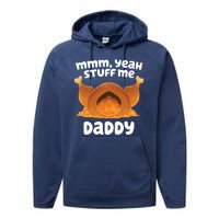 Stuff Me Daddy Funny Thanksgiving Turkey Performance Fleece Hoodie