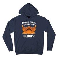 Stuff Me Daddy Funny Thanksgiving Turkey Hoodie