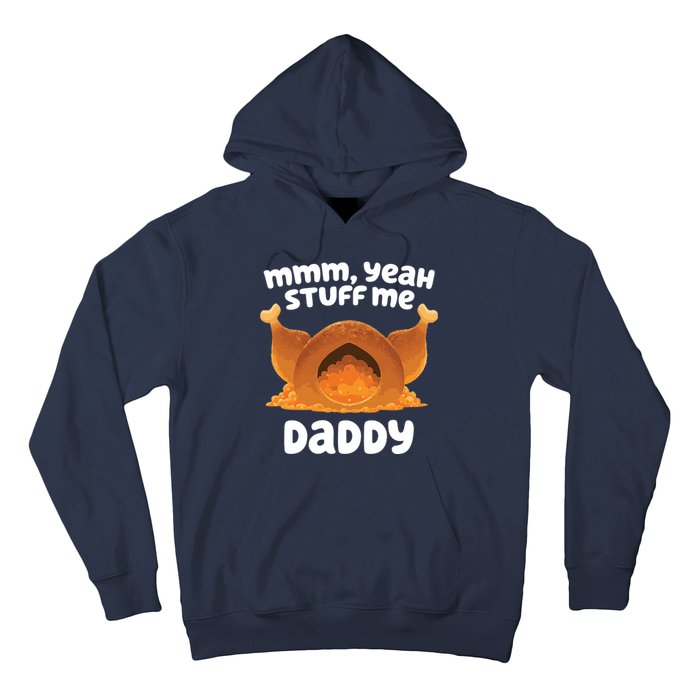 Stuff Me Daddy Funny Thanksgiving Turkey Hoodie