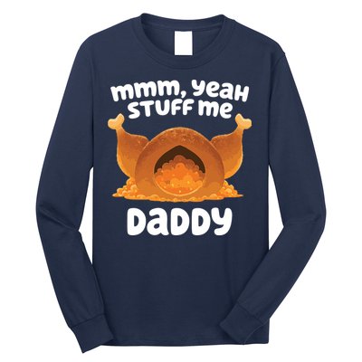 Stuff Me Daddy Funny Thanksgiving Turkey Long Sleeve Shirt