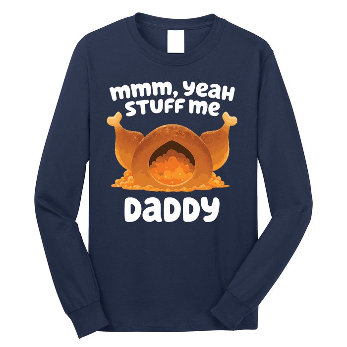 Stuff Me Daddy Funny Thanksgiving Turkey Long Sleeve Shirt