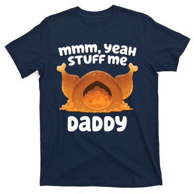 Stuff Me Daddy Funny Thanksgiving Turkey T-Shirt