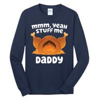 Stuff Me Daddy Funny Thanksgiving Turkey Tall Long Sleeve T-Shirt