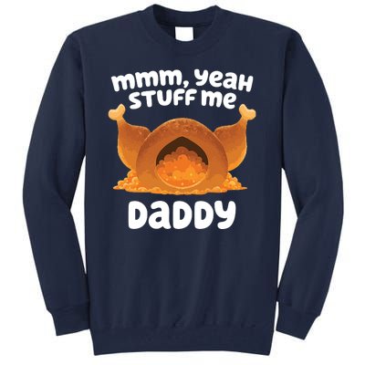 Stuff Me Daddy Funny Thanksgiving Turkey Tall Sweatshirt