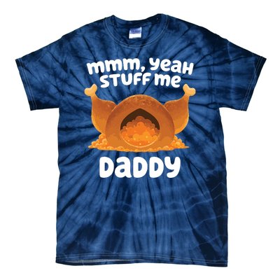 Stuff Me Daddy Funny Thanksgiving Turkey Tie-Dye T-Shirt