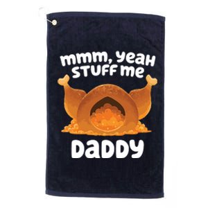 Stuff Me Daddy Funny Thanksgiving Turkey Platinum Collection Golf Towel