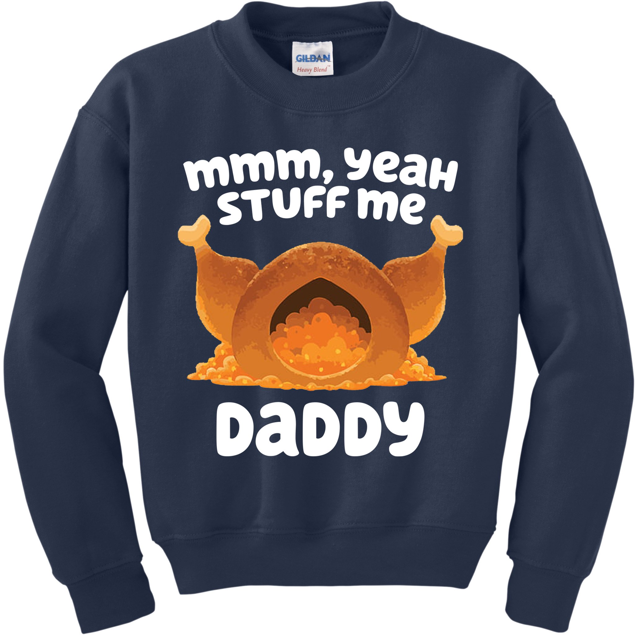 Stuff Me Daddy Funny Thanksgiving Turkey Kids Sweatshirt