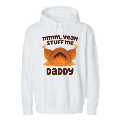 Stuff Me Daddy Funny Thanksgiving Turkey Garment-Dyed Fleece Hoodie