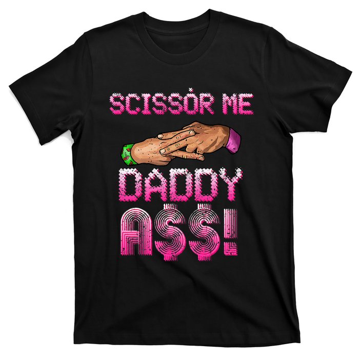 Scissor Me Daddy A$$ Hand Funny Trendy Wrestling Meme Joke T-Shirt