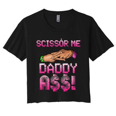 Scissor Me Daddy A$$ Hand Funny Trendy Wrestling Meme Joke Women's Crop Top Tee