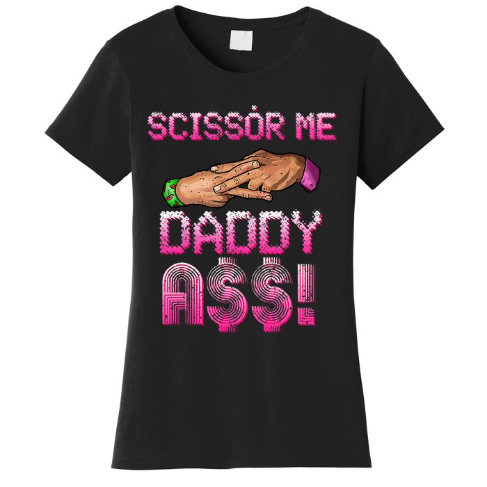 Scissor Me Daddy A$$ Hand Funny Trendy Wrestling Meme Joke Women's T-Shirt