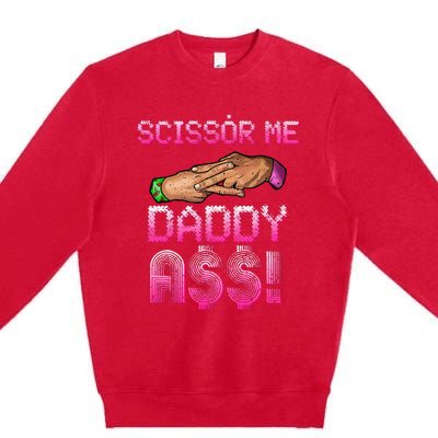 Scissor Me Daddy A$$ Hand Funny Trendy Wrestling Meme Joke Premium Crewneck Sweatshirt