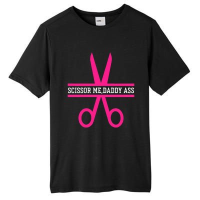 Scissor Me Daddy Ass Tall Fusion ChromaSoft Performance T-Shirt