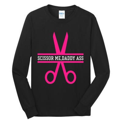 Scissor Me Daddy Ass Tall Long Sleeve T-Shirt