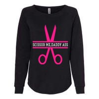 Scissor Me Daddy Ass Womens California Wash Sweatshirt