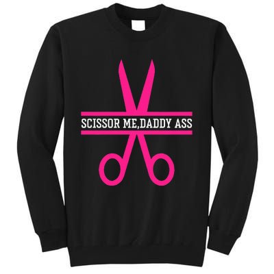 Scissor Me Daddy Ass Tall Sweatshirt