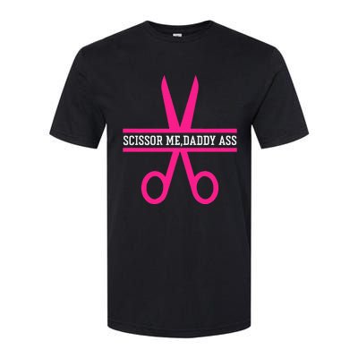 Scissor Me Daddy Ass Softstyle CVC T-Shirt