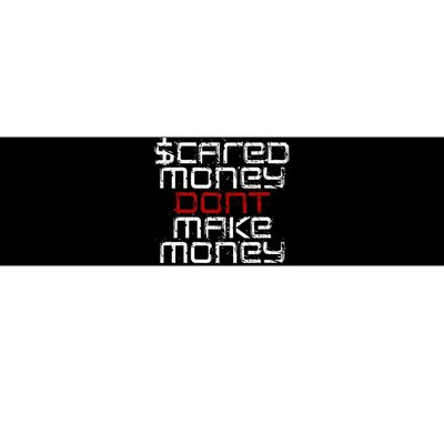 Scared Money Dont Make Money Bumper Sticker