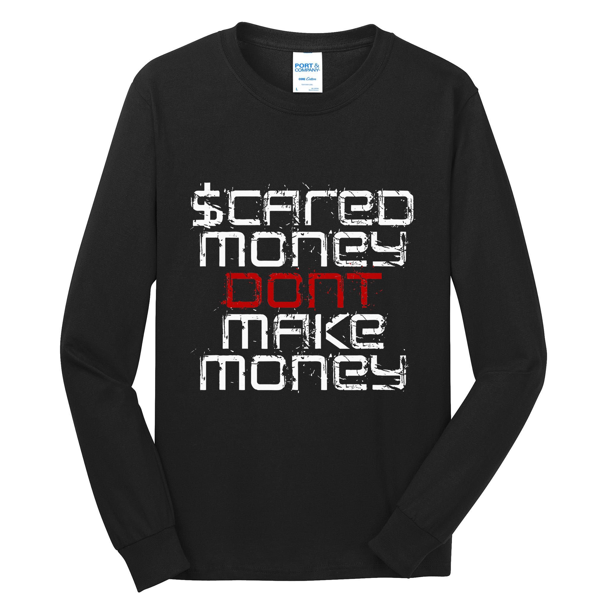 Scared Money Dont Make Money Tall Long Sleeve T-Shirt