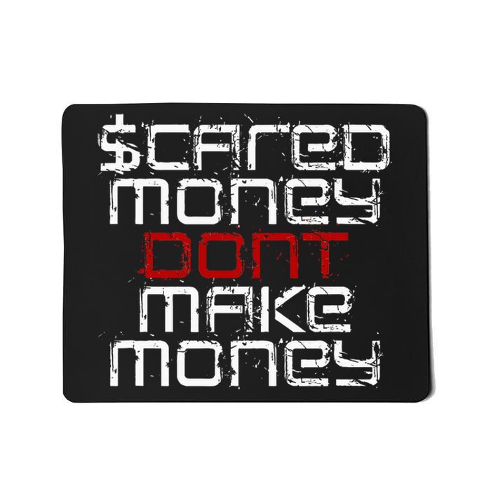 Scared Money Dont Make Money Mousepad