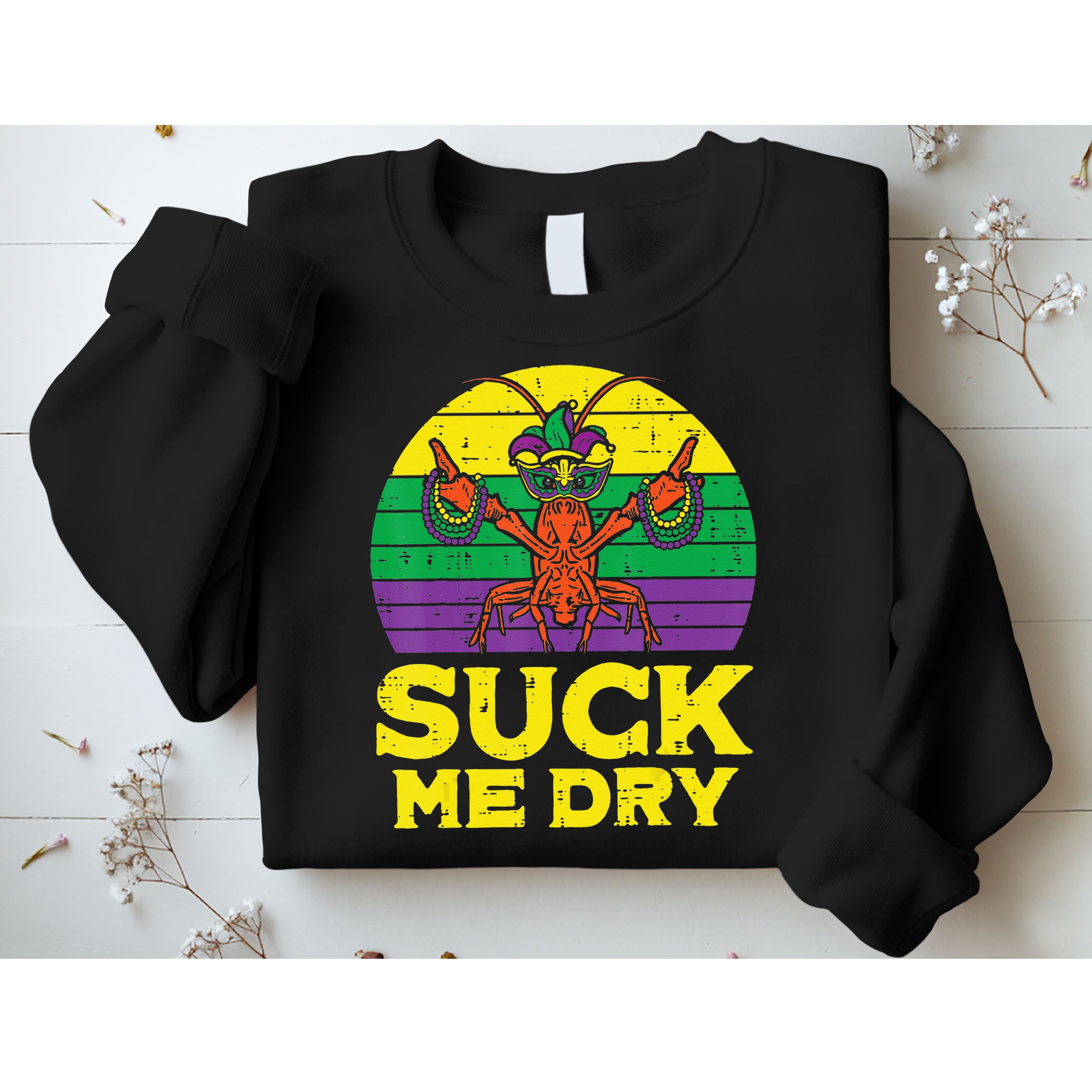 Suck Me Dry Crawfish Retro Mardi Gras Sweatshirt