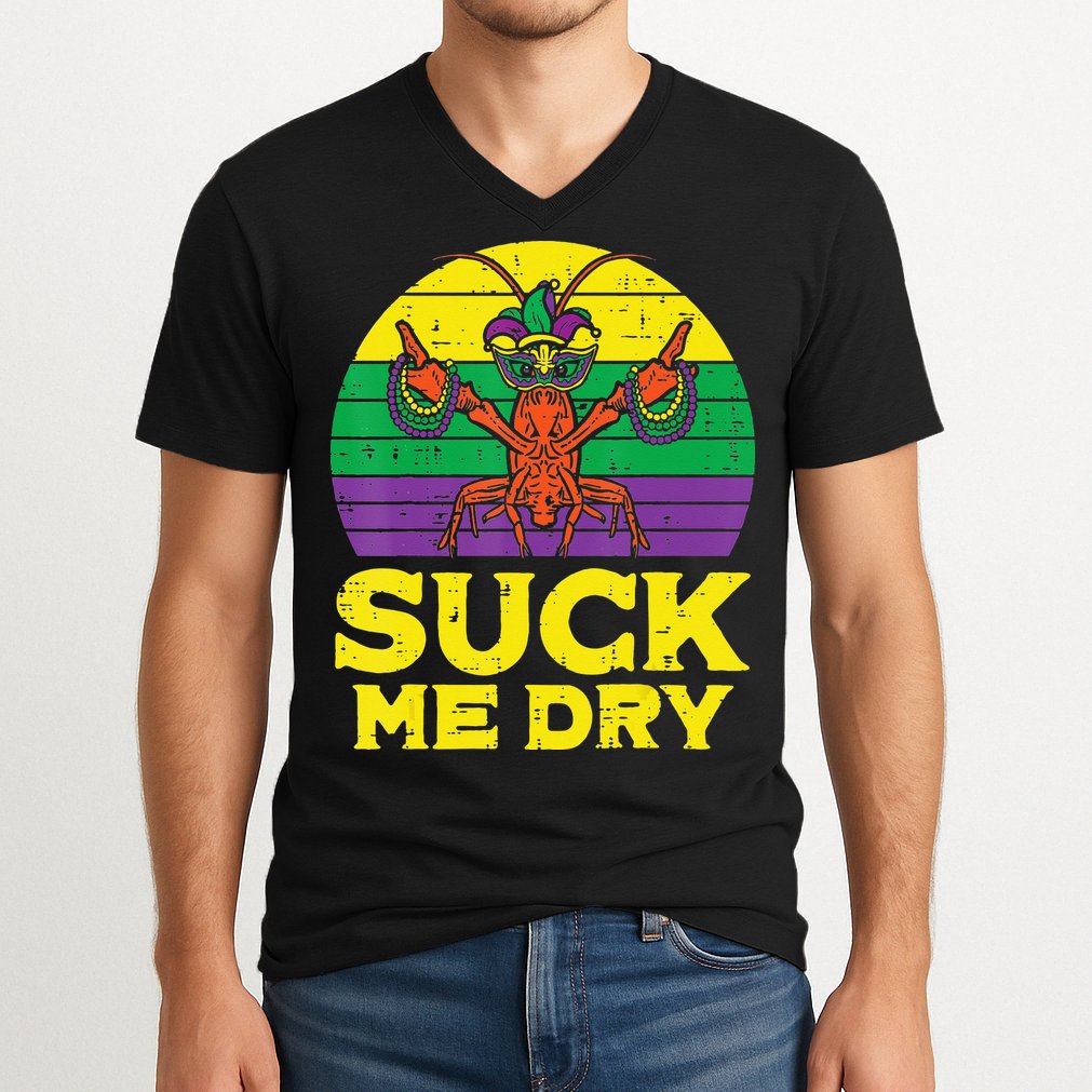 Suck Me Dry Crawfish Retro Mardi Gras V-Neck T-Shirt