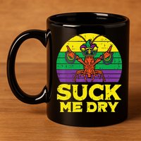 Suck Me Dry Crawfish Retro Mardi Gras 11oz C Handle Ceramic Mug