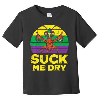 Suck Me Dry Crawfish Retro Mardi Gras Toddler T-Shirt