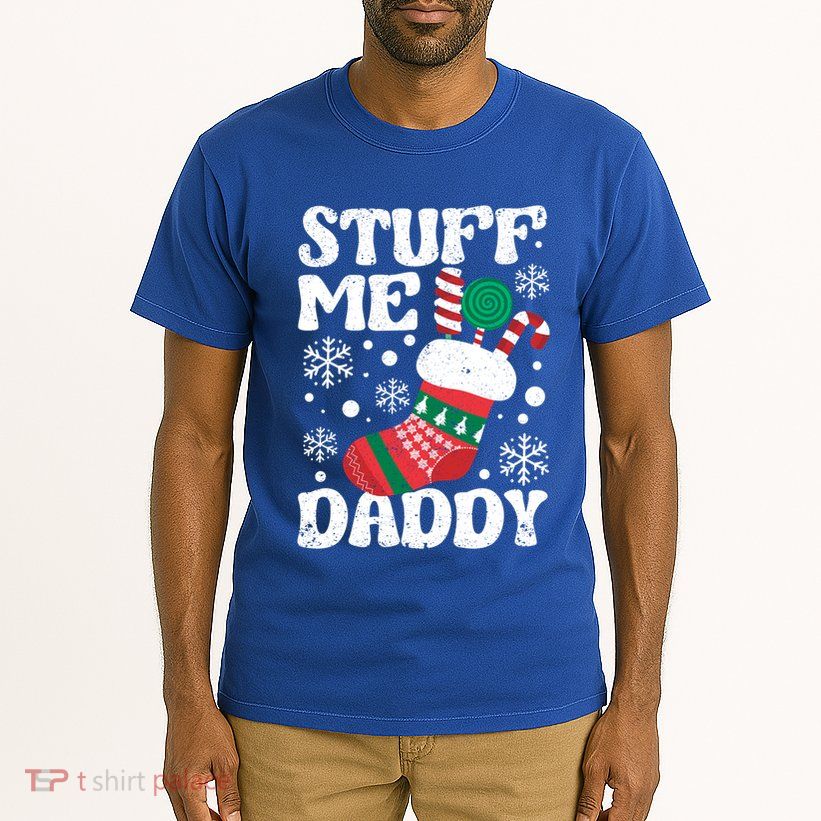 Stuff Me Daddy Naughty Christmas Jokes Stocking Dirty Xmas Swea Tall T-Shirt
