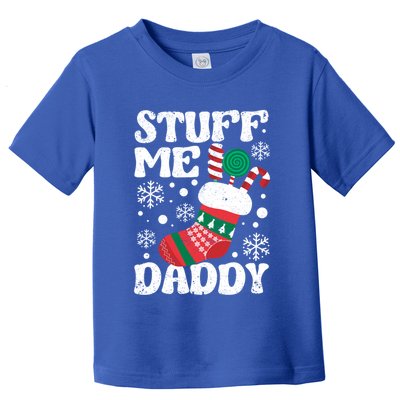 Stuff Me Daddy Naughty Christmas Jokes Stocking Dirty Xmas Swea Toddler T-Shirt