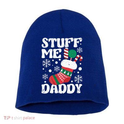Stuff Me Daddy Naughty Christmas Jokes Stocking Dirty Xmas Swea Short Acrylic Beanie