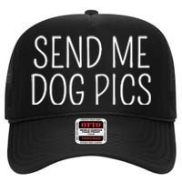 Send Me Dog Pics Funny Dog Lover Quote High Crown Mesh Back Trucker Hat