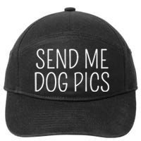 Send Me Dog Pics Funny Dog Lover Quote 7-Panel Snapback Hat