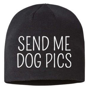 Send Me Dog Pics Funny Dog Lover Quote Sustainable Beanie