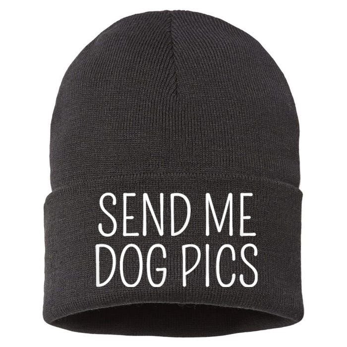 Send Me Dog Pics Funny Dog Lover Quote Sustainable Knit Beanie