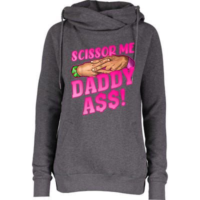 Scissor Me Daddy A$$ Womens Funnel Neck Pullover Hood