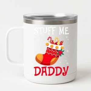 Stuff Me Daddy Naughty Christmas Stocking Dirty Xmas Gift 12 oz Stainless Steel Tumbler Cup