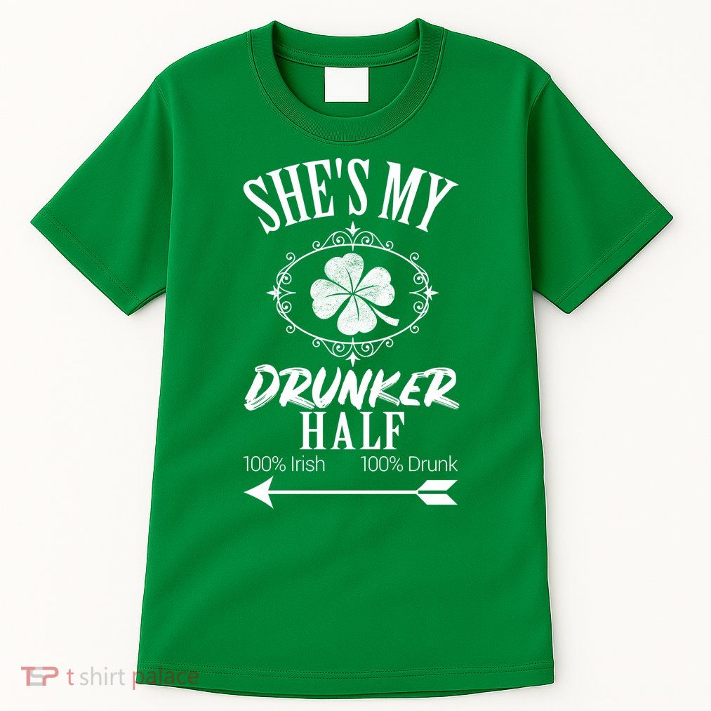 SheS My Drunker Half St Patricks Day Matching Couple Tall T-Shirt