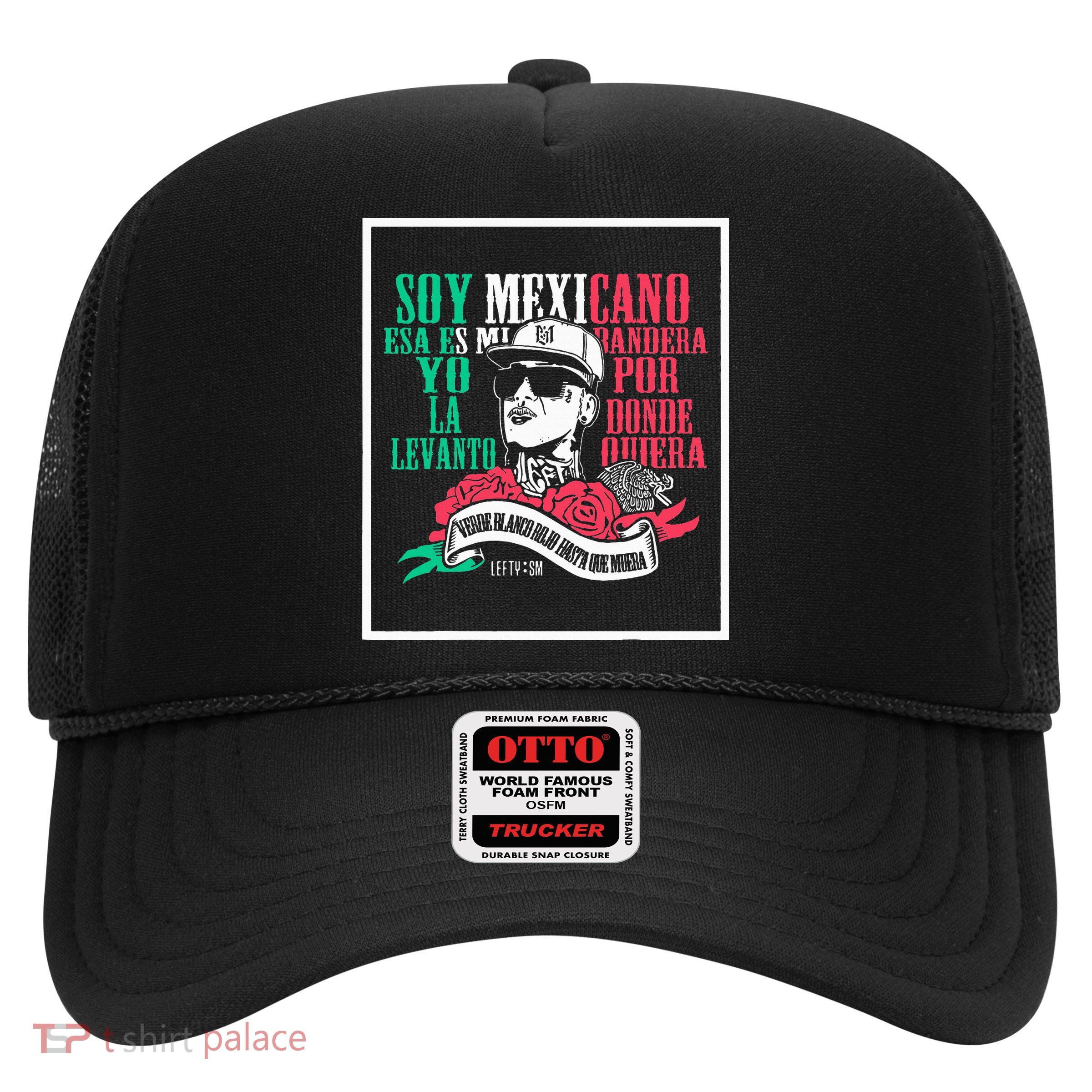 Soy mexicano esa es mi bandera Mexican Rapper Lefty SM Trucker Hat