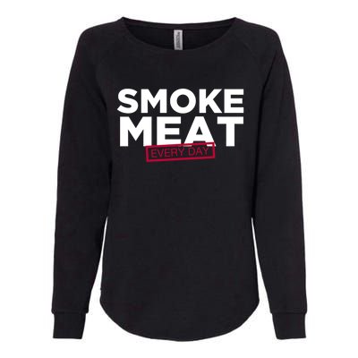 Smoke Meat Every Day Funny Quote Barbecue Dad Bbq Great Gift Womens California Wash Sweatshirt