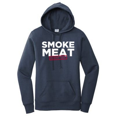 Smoke Meat Every Day Funny Quote Barbecue Dad Bbq Great Gift Women's Pullover Hoodie