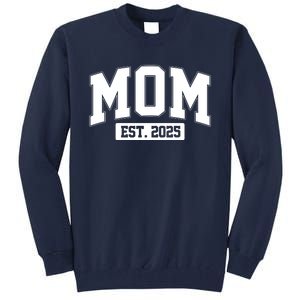 Sporty Mom Est 2025 New Mother Celebrate Mothers Day Tall Sweatshirt