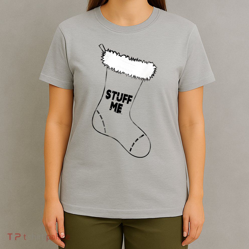 Stuff Me Funny Christmas Stocking T-Shirt