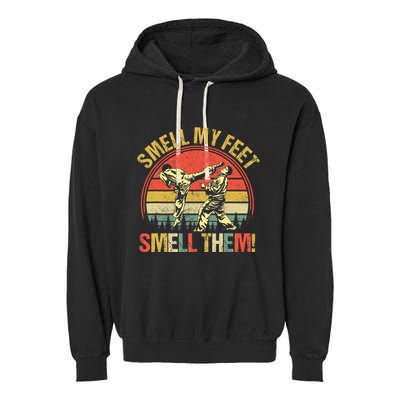 Smell My Feets Karate Smell Them Martial Art Combat Sport Garment-Dyed Fleece Hoodie