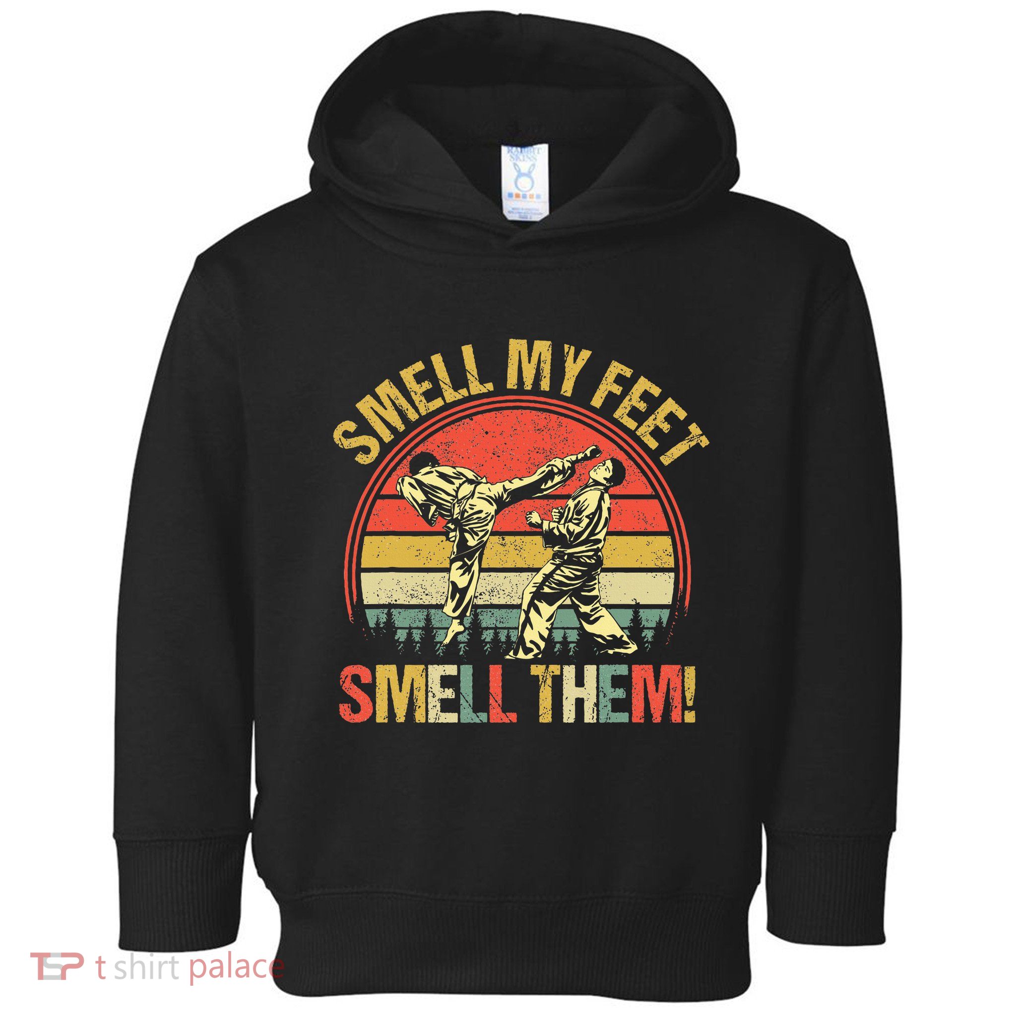 Smell My Feets Karate Smell Them Martial Art Combat Sport Toddler Hoodie