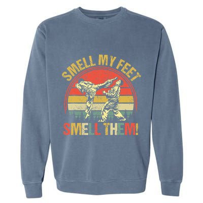 Smell My Feets Karate Smell Them Martial Art Combat Sport Garment-Dyed Sweatshirt
