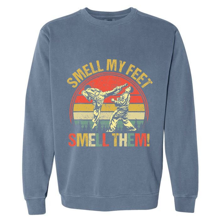 Smell My Feets Karate Smell Them Martial Art Combat Sport Garment-Dyed Sweatshirt