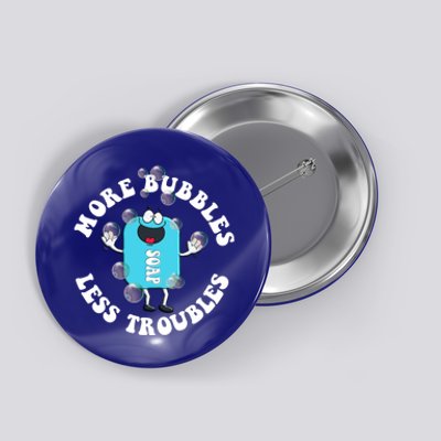 Soap Making Funny More Bubbles Less Troubles Soap Maker Gift Button