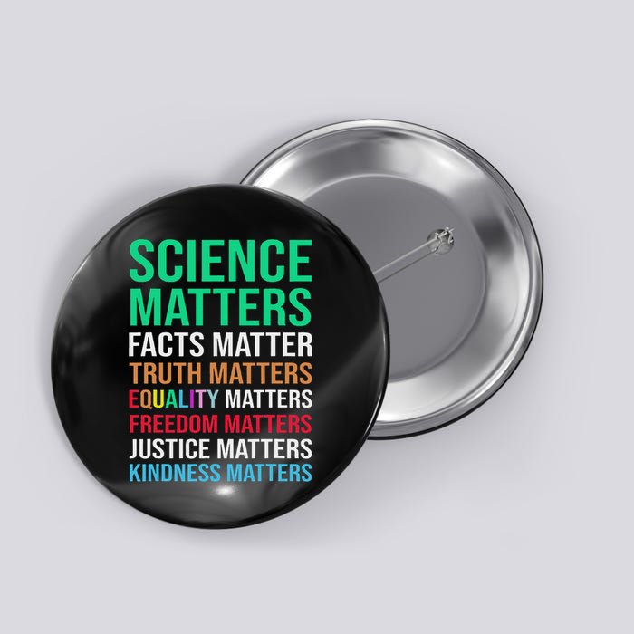 Science Matters Facts Matter Truth Matters Equality Matters Button