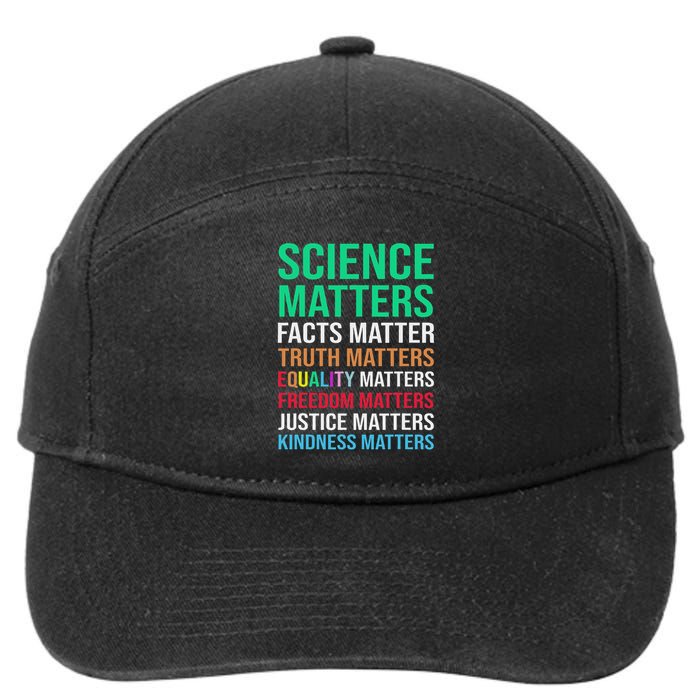 Science Matters Facts Matter Truth Matters Equality Matters 7-Panel Snapback Hat